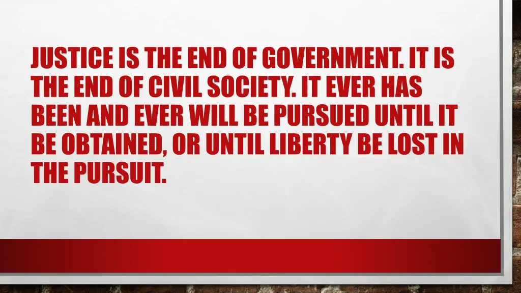 justice is the end of government