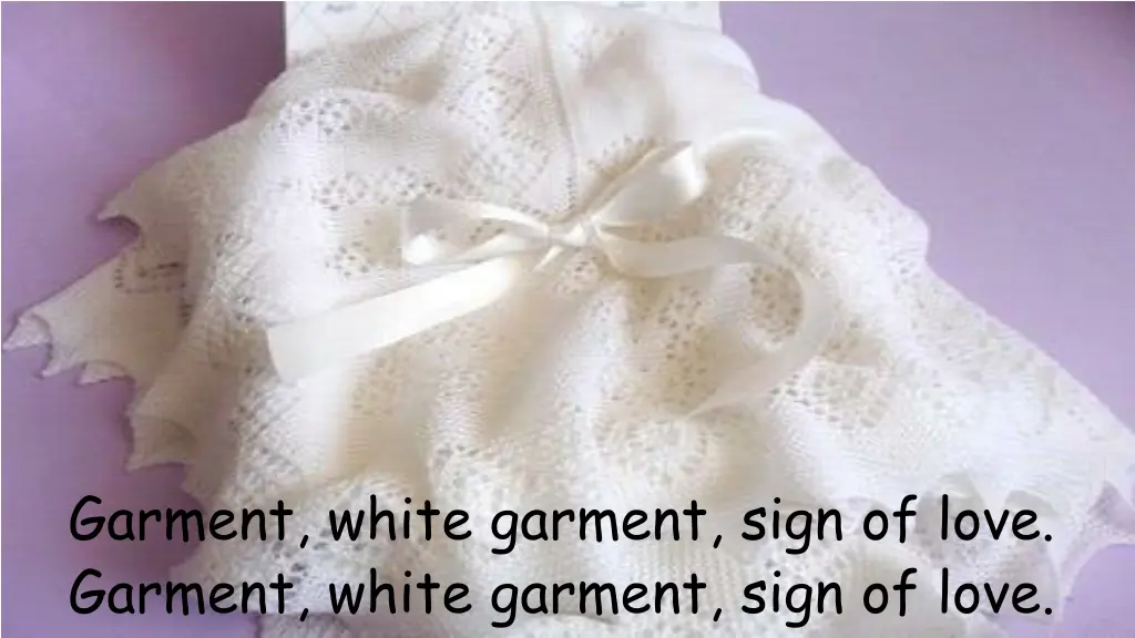 garment white garment sign of love garment white