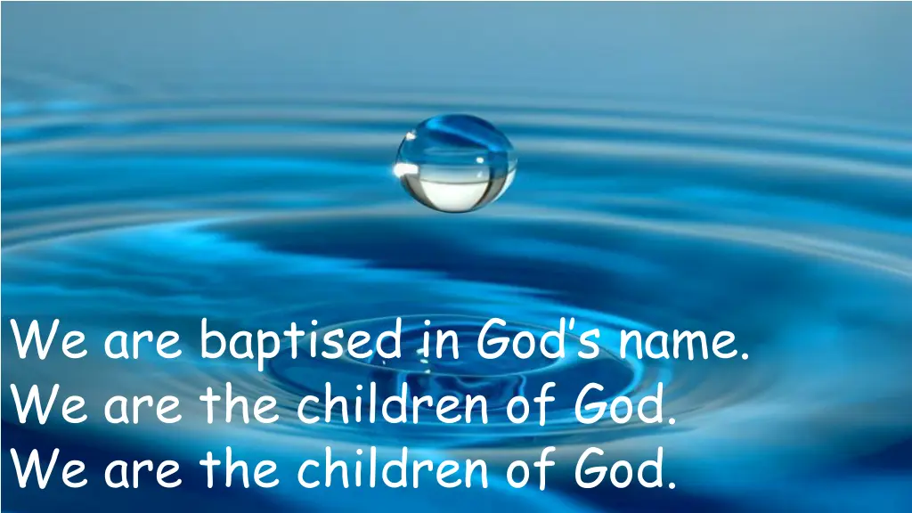 we are baptised in god s name we are the children