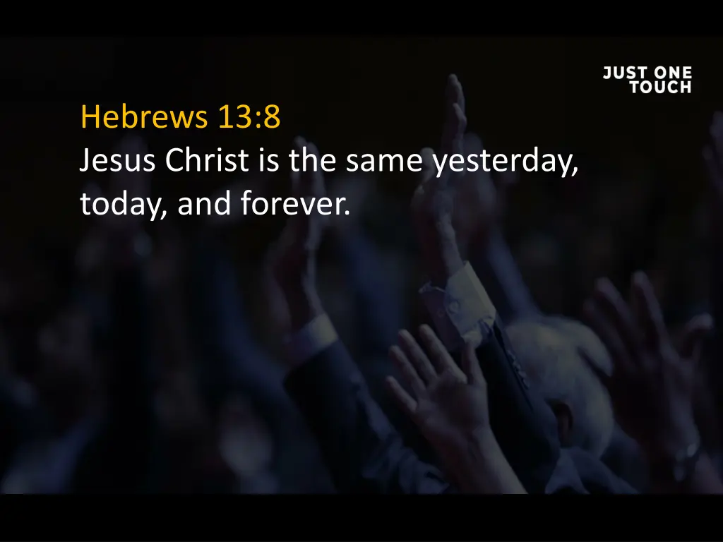 hebrews 13 8 jesus christ is the same yesterday