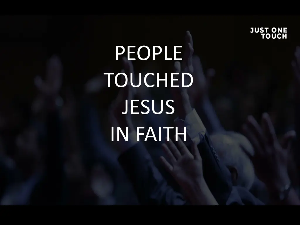 people touched jesus in faith