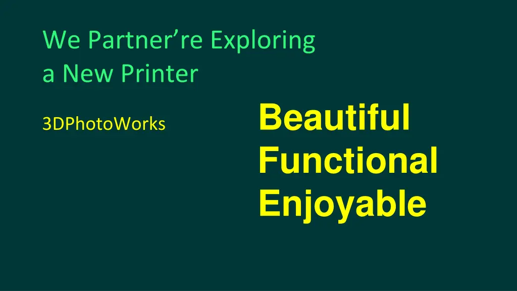 we partner re exploring a new printer