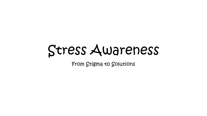 stress awareness from stigma to solutions