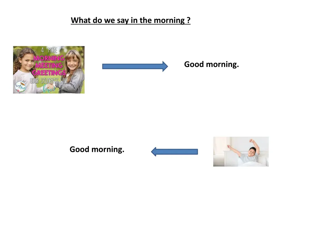 what do we say in the morning