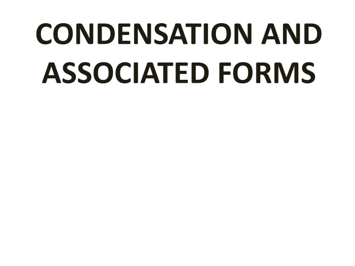 condensation and associated forms