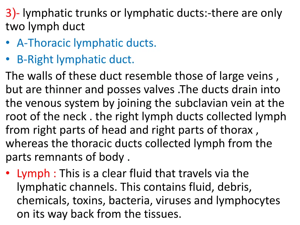 3 lymphatic trunks or lymphatic ducts there