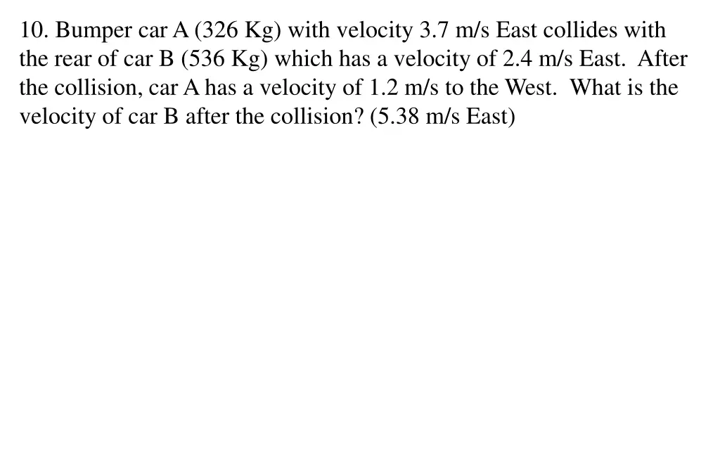 10 bumper car a 326 kg with velocity 3 7 m s east