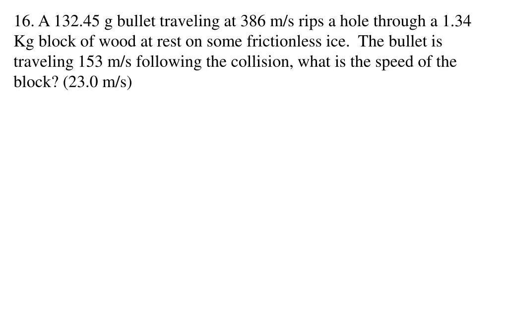 16 a 132 45 g bullet traveling at 386 m s rips