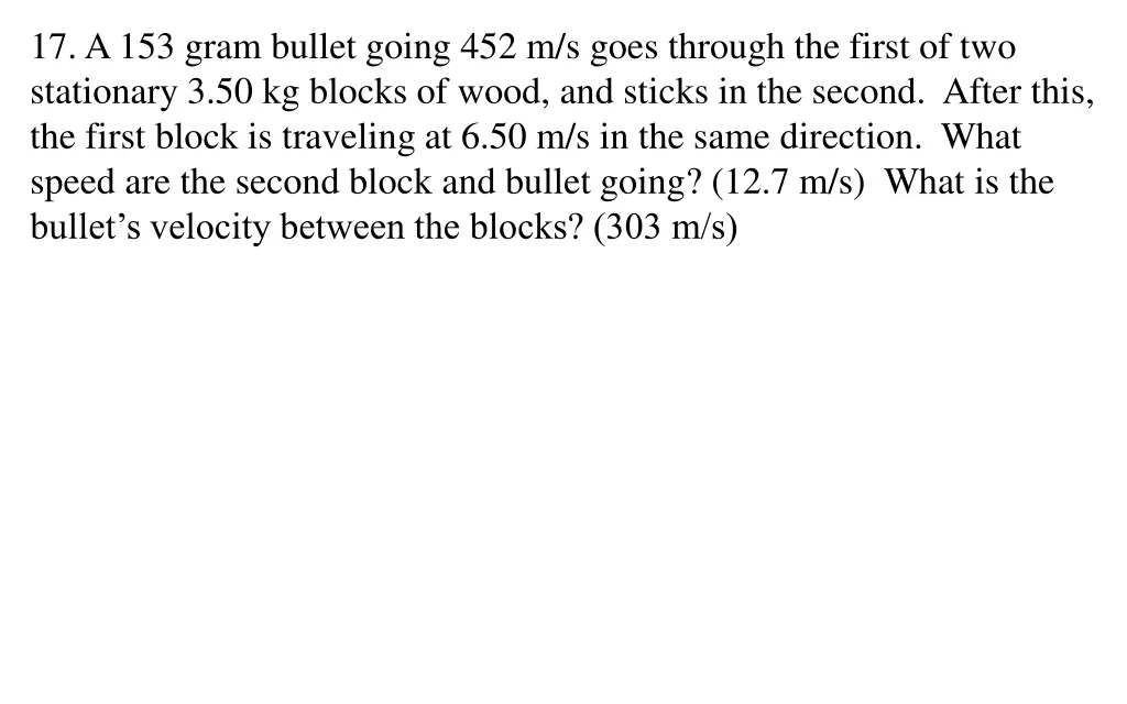 17 a 153 gram bullet going 452 m s goes through