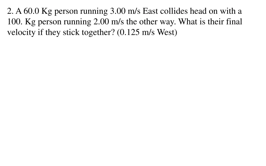 2 a 60 0 kg person running 3 00 m s east collides