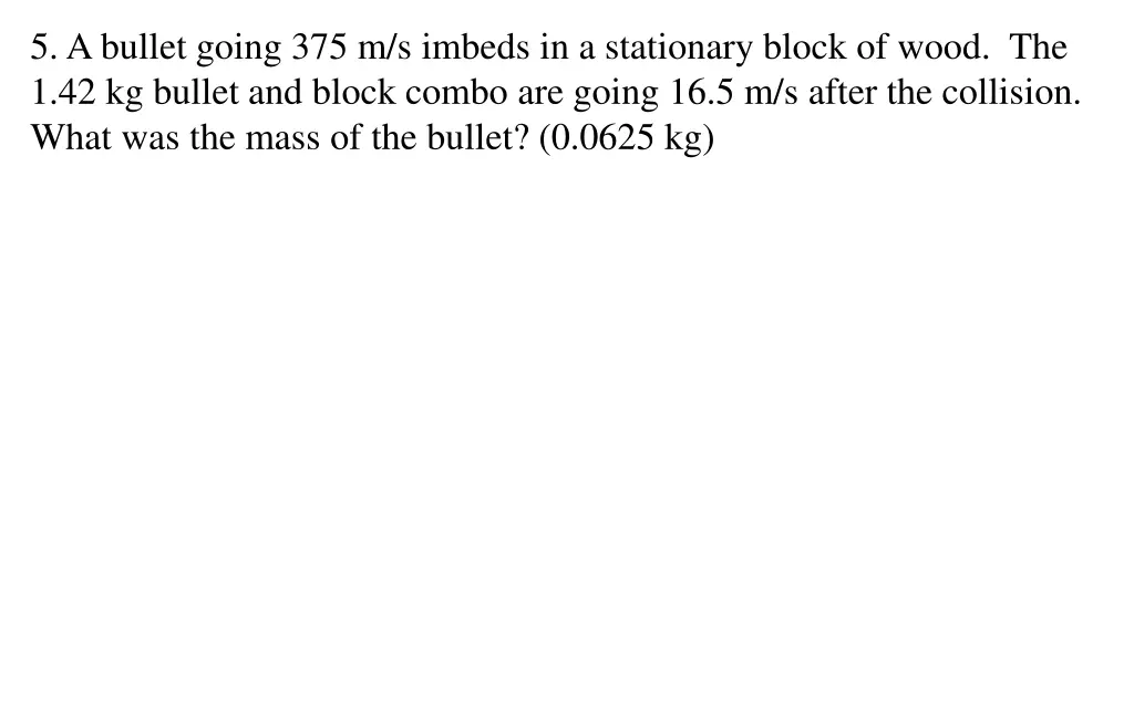 5 a bullet going 375 m s imbeds in a stationary