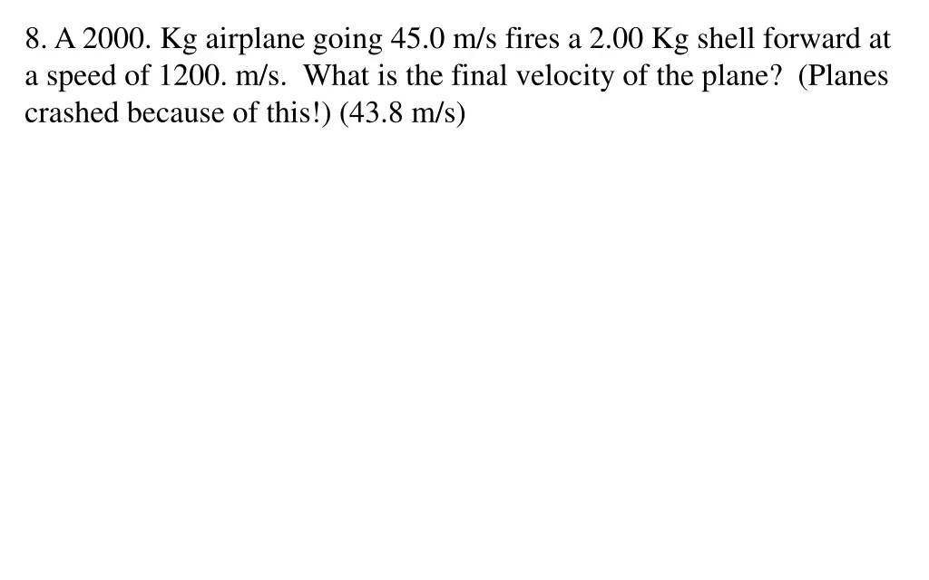 8 a 2000 kg airplane going 45 0 m s fires