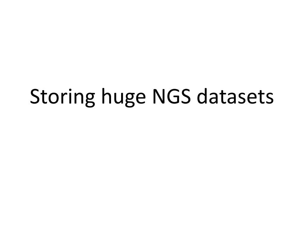 storing huge ngs datasets