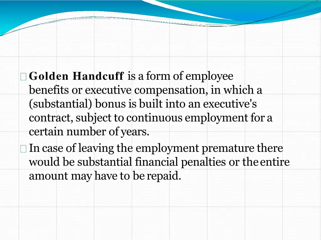 golden handcuff is a form of employee benefits