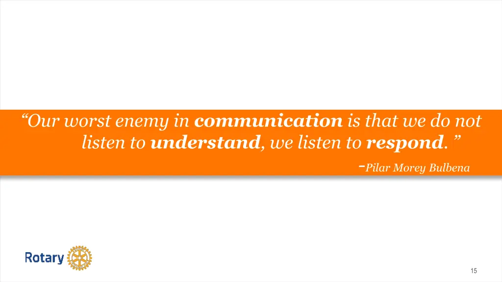 our worst enemy in communication is that