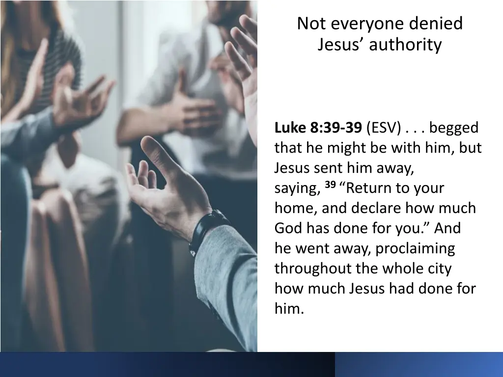 not everyone denied jesus authority