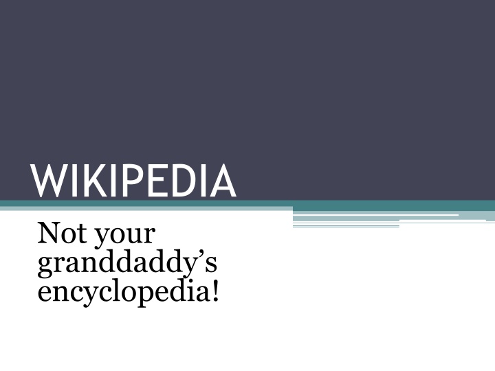 wikipedia not your granddaddy s encyclopedia