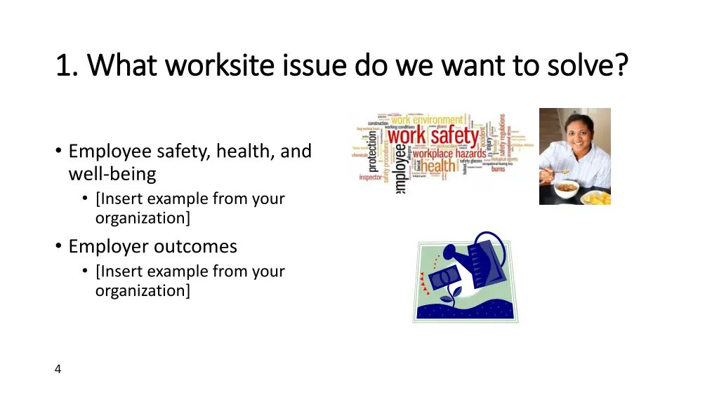 1 what worksite issue do we want to solve 1 what