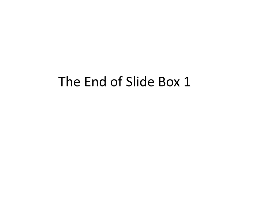 the end of slide box 1