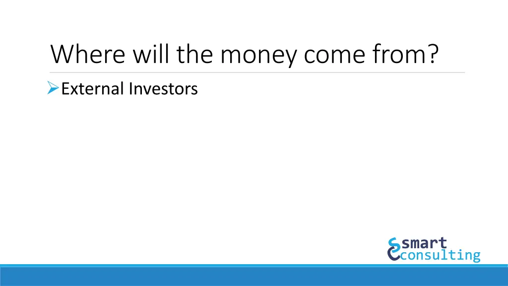 where will the money come from external investors