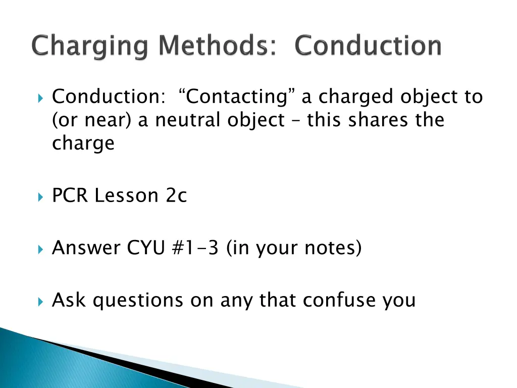 conduction contacting a charged object to or near