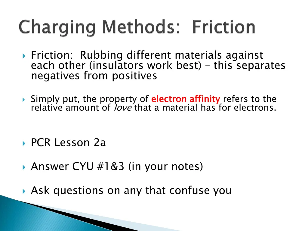 friction rubbing different materials against each 1