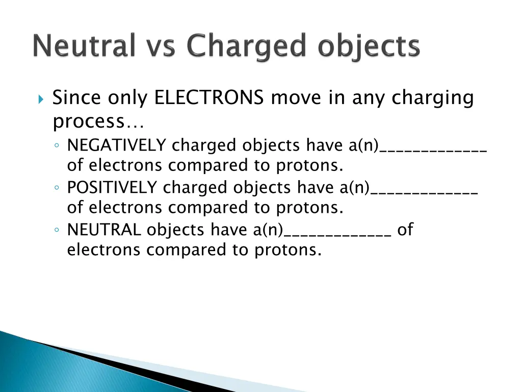 since only electrons move in any charging process