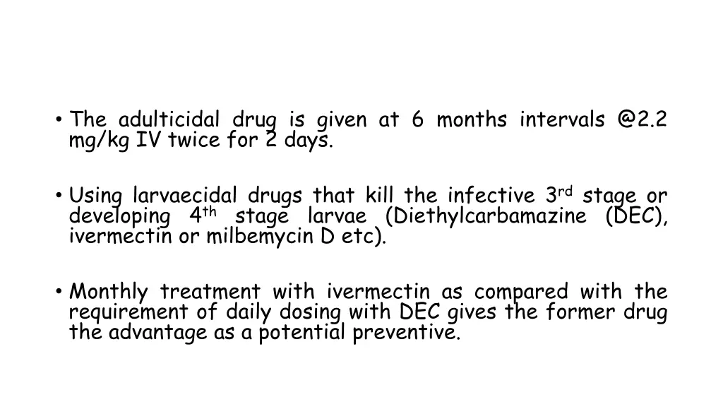 the adulticidal drug is given at 6 months