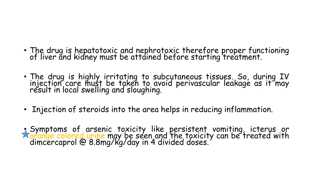 the drug is hepatotoxic and nephrotoxic therefore