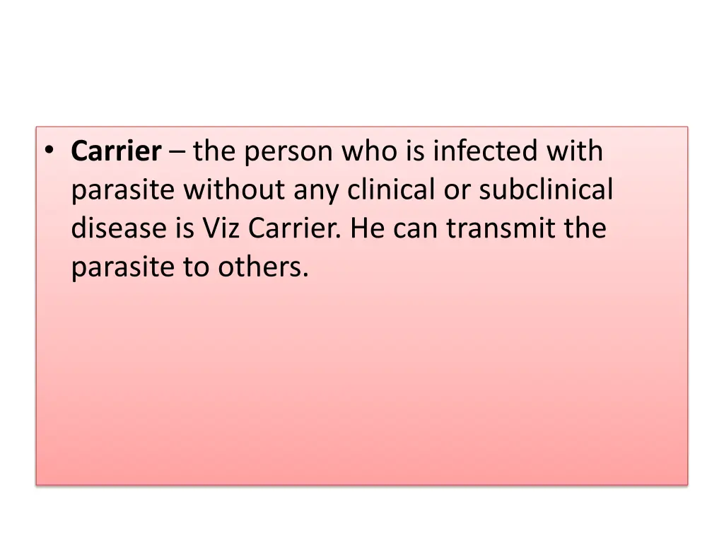 carrier the person who is infected with parasite