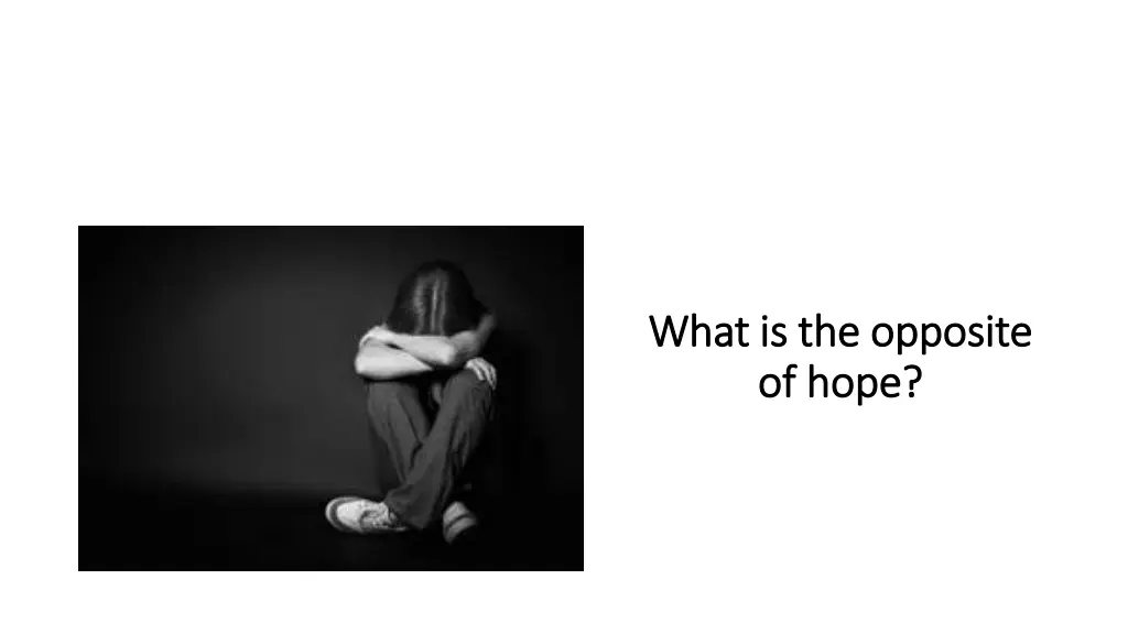 what is the opposite what is the opposite of hope