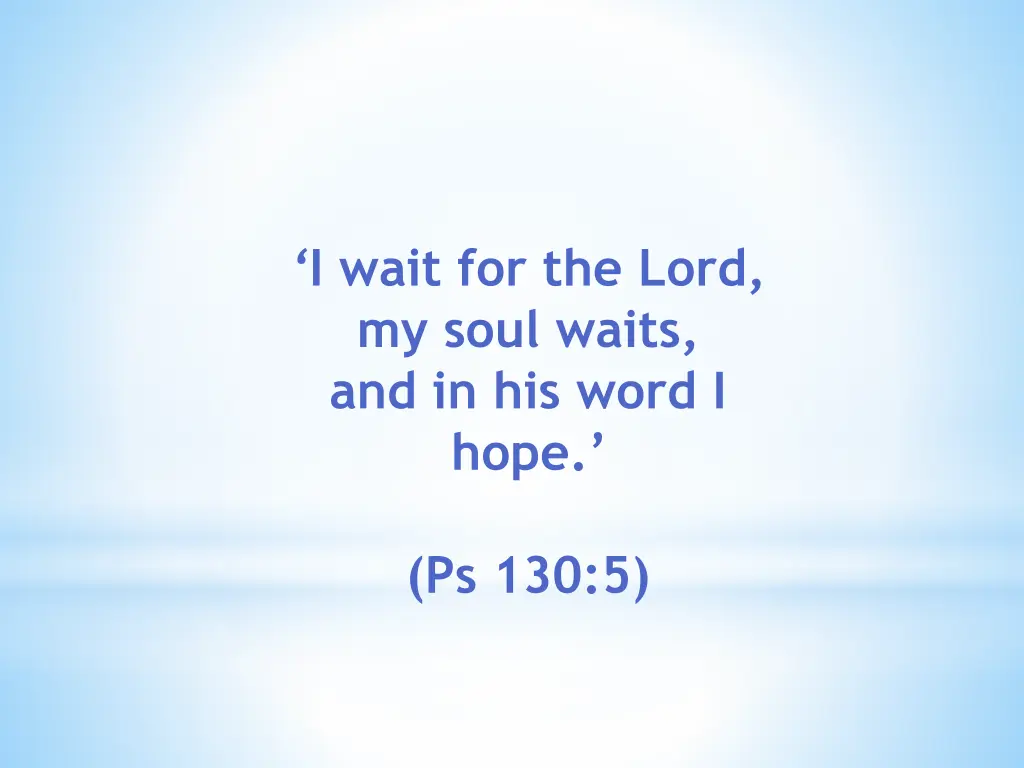 i wait for the lord my soul waits and in his word