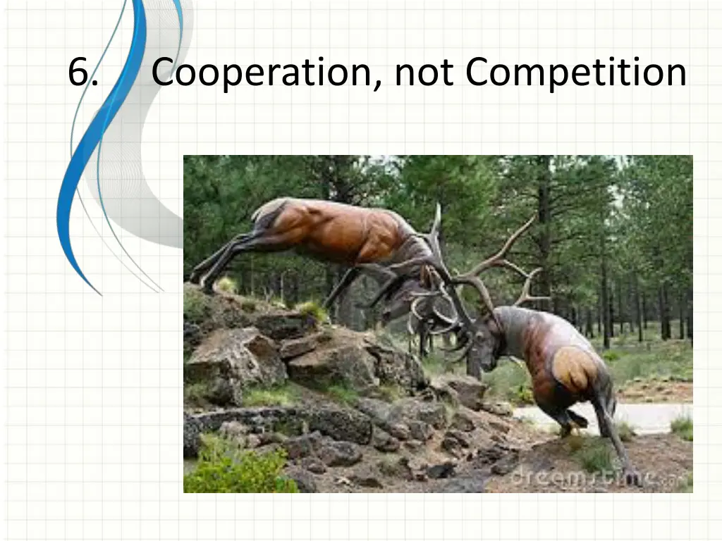 6 cooperation not competition