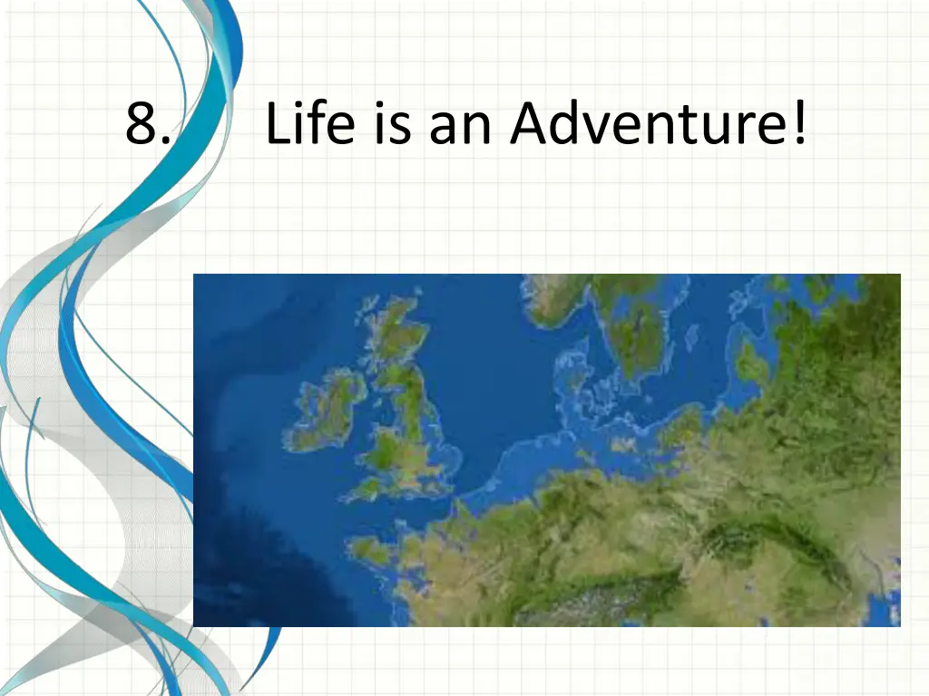 8 life is an adventure