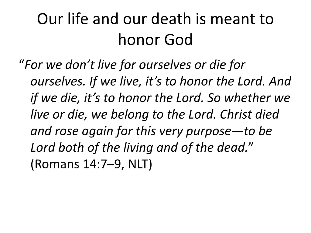 our life and our death is meant to honor god