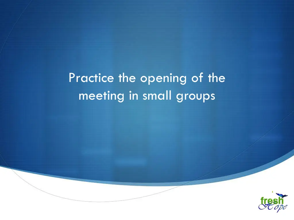 practice the opening of the meeting in small