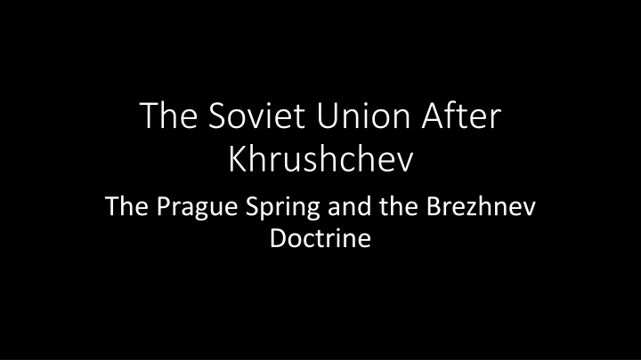 the soviet union after khrushchev the prague