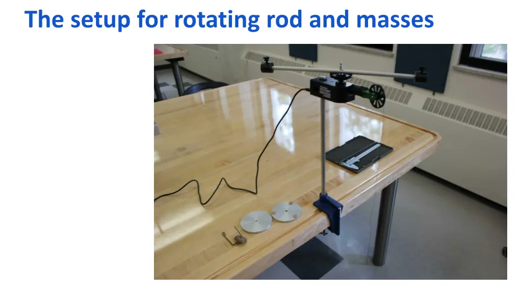 the setup for rotating rod and masses