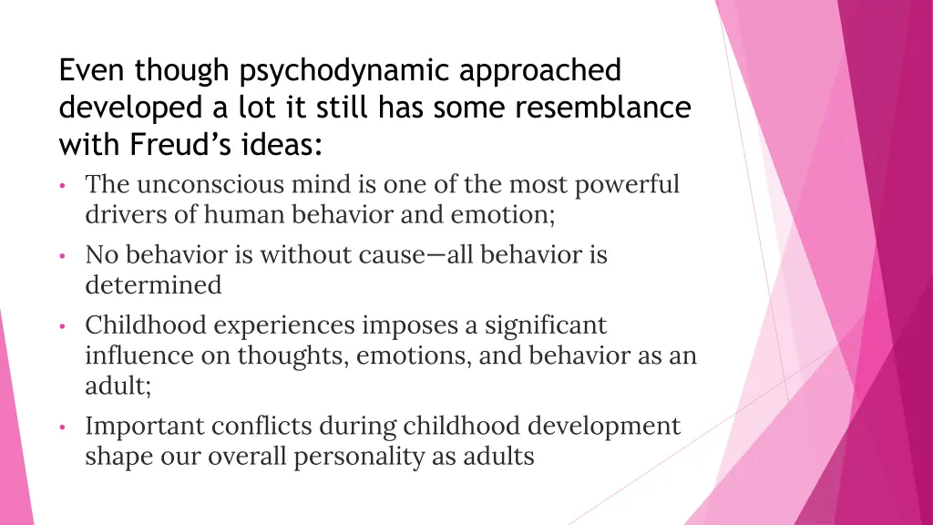 even though psychodynamic approached developed