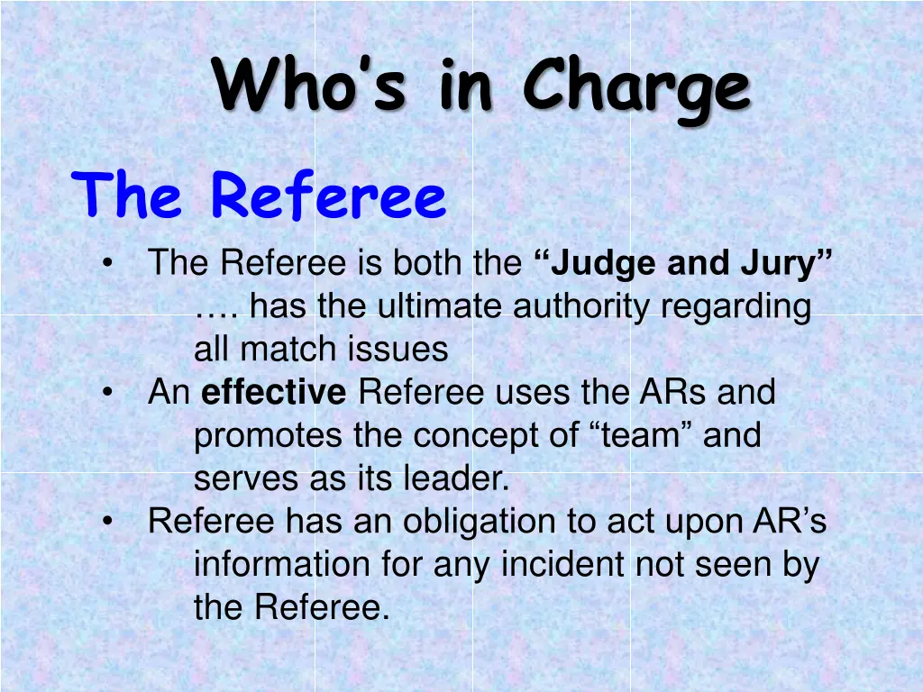 who s in charge the referee the referee is both