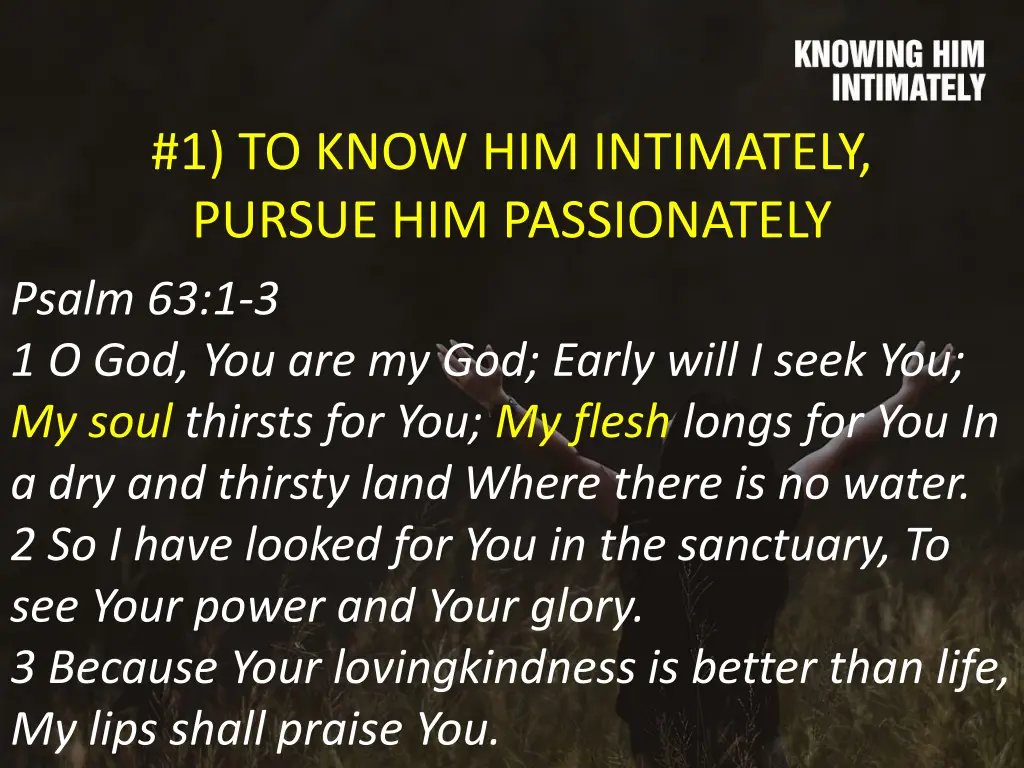 1 to know him intimately pursue him passionately