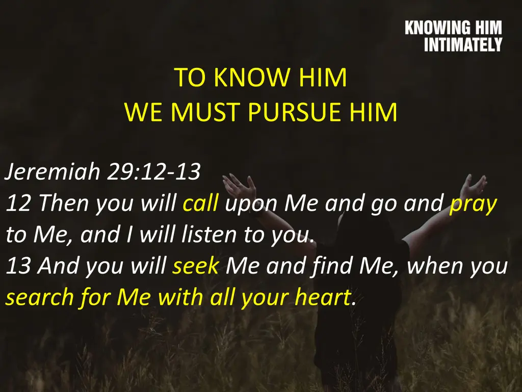 to know him we must pursue him 1