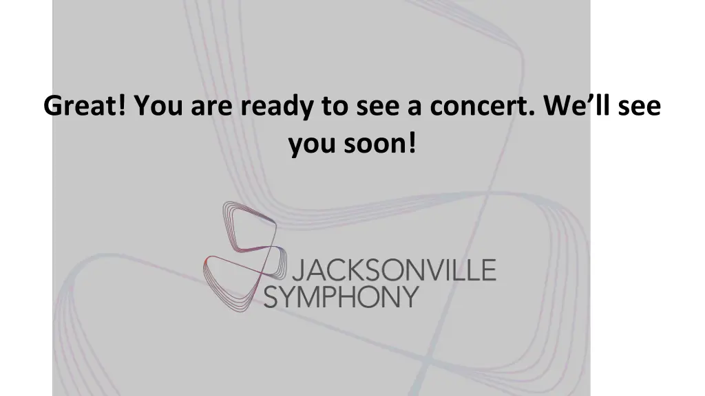 great you are ready to see a concert