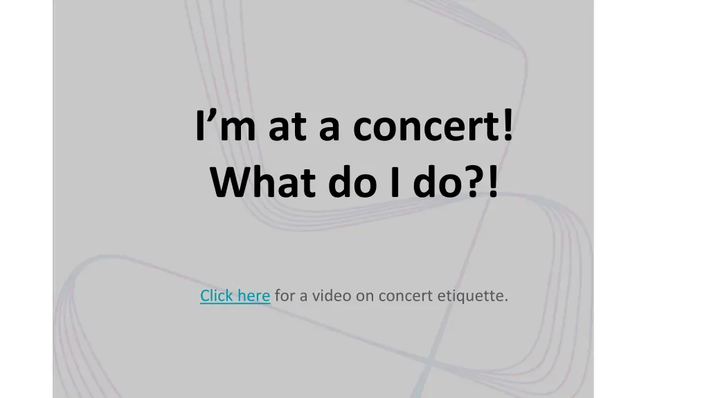 i m at a concert what do i do