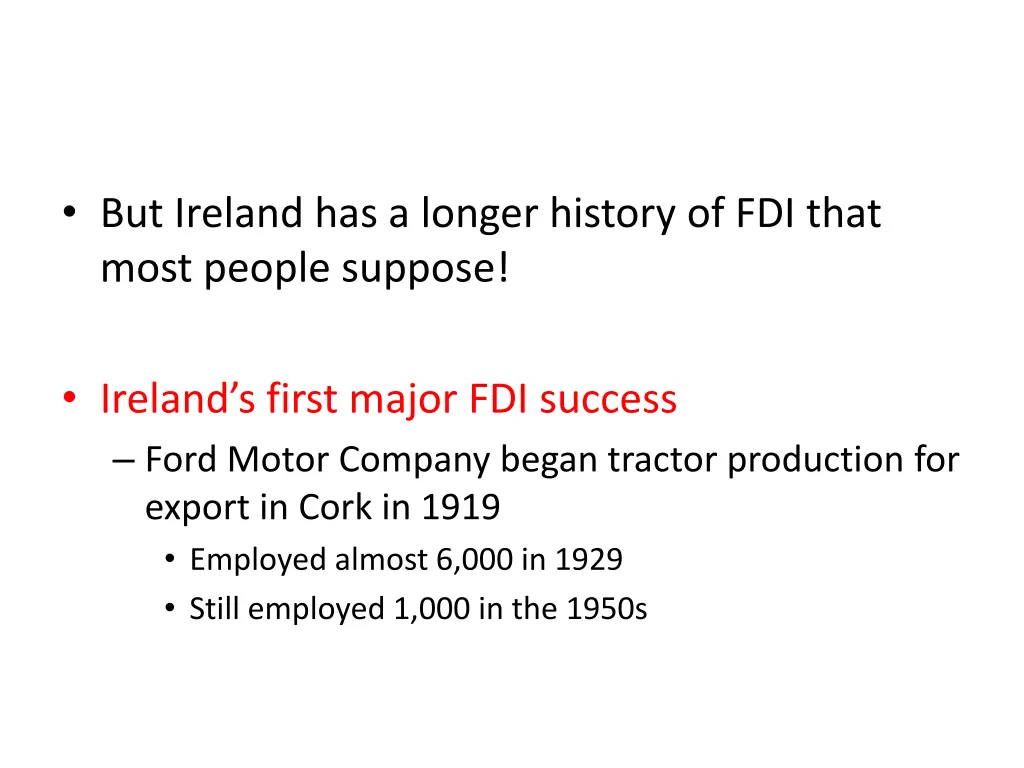 but ireland has a longer history of fdi that most