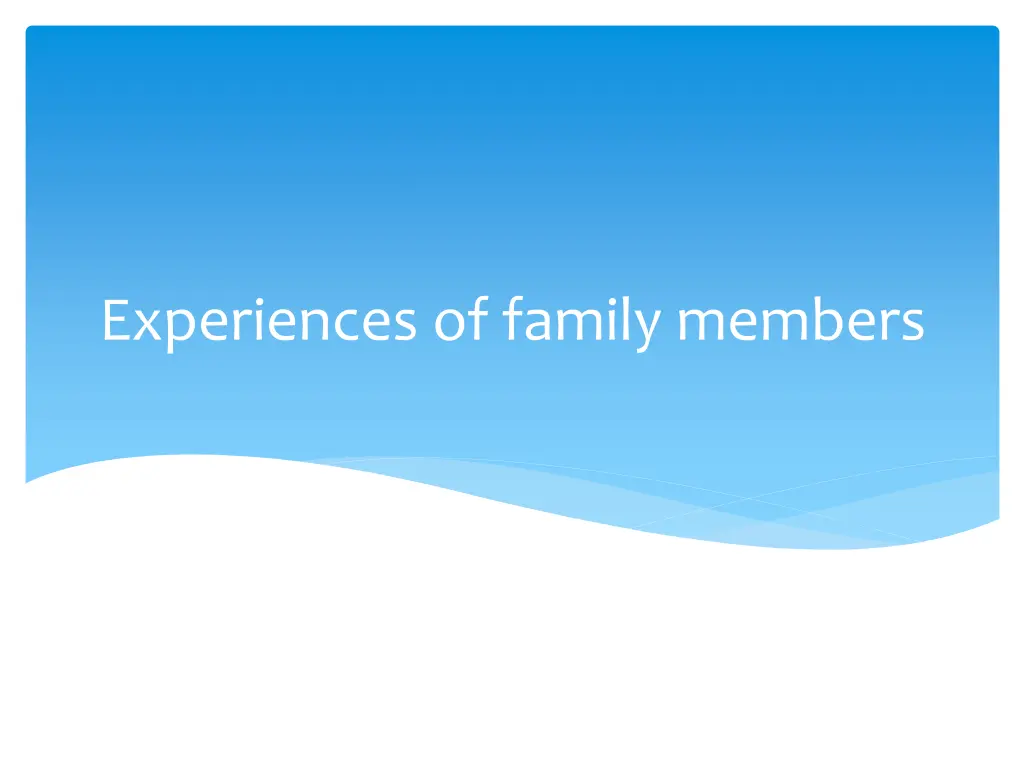 experiences of family members