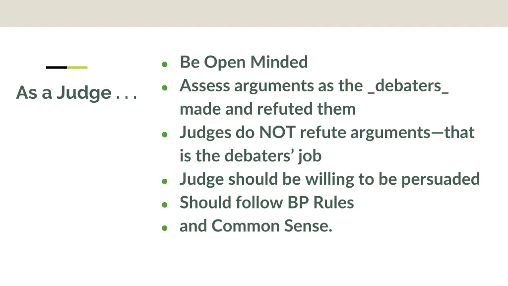 be open minded assess arguments as the debaters