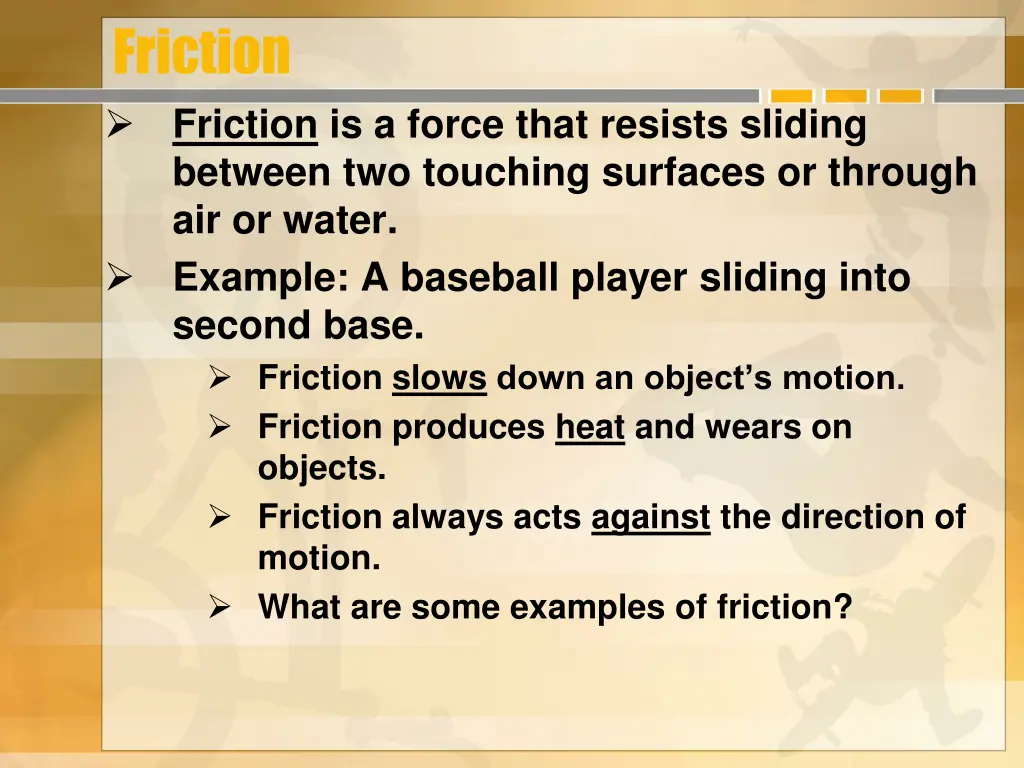 friction friction is a force that resists sliding