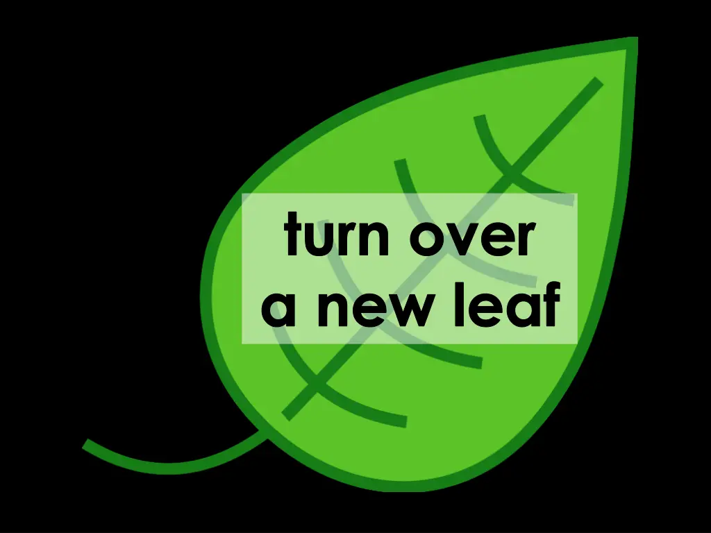 turn over a new leaf