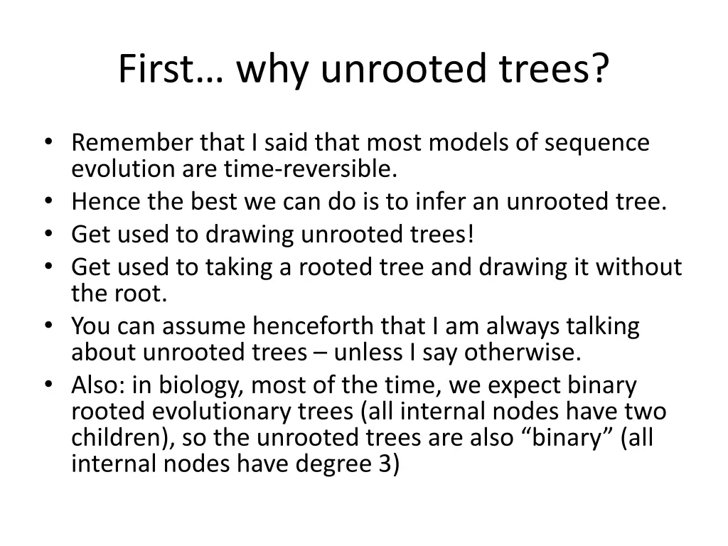 first why unrooted trees